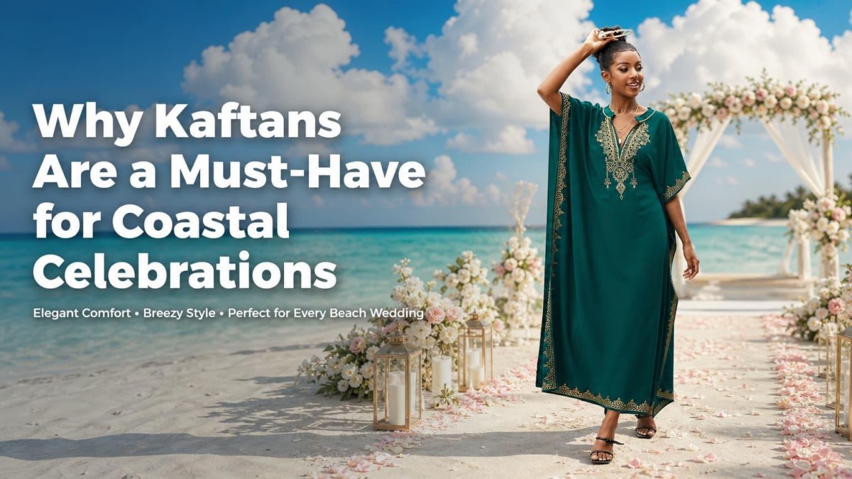 Beach Wedding Bliss: Why Kaftans Are a Must-Have for Coastal Celebrations