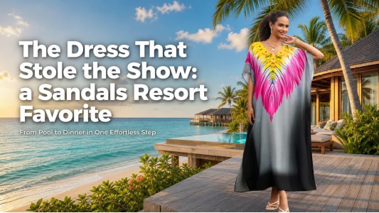 The Dress That Stole the Show: Why Our Kaftan Is a Sandals Resort Favorite